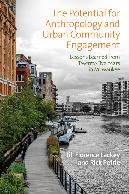 The Potential for Anthropology and Urban Community Engagement: Lessons Learned from Twenty-Five Years in Milwaukee
