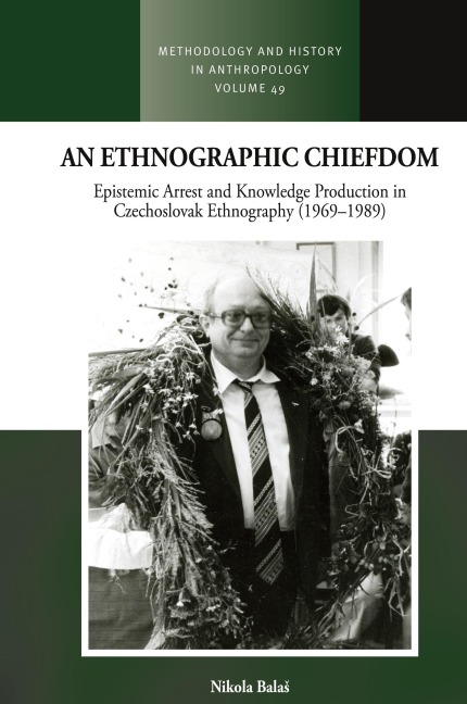 An Ethnographic Chiefdom: Epistemic Arrest and Knowledge Production in Czechoslovak Ethnography (1969-1989)