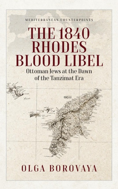 The 1840 Rhodes Blood Libel: Ottoman Jews at the Dawn of the Tanzimat Era