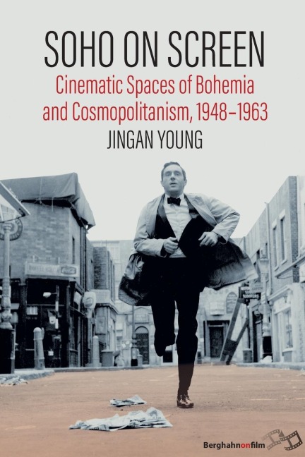 Soho on Screen: Cinematic Spaces of Bohemia and Cosmopolitanism, 1948-1963
