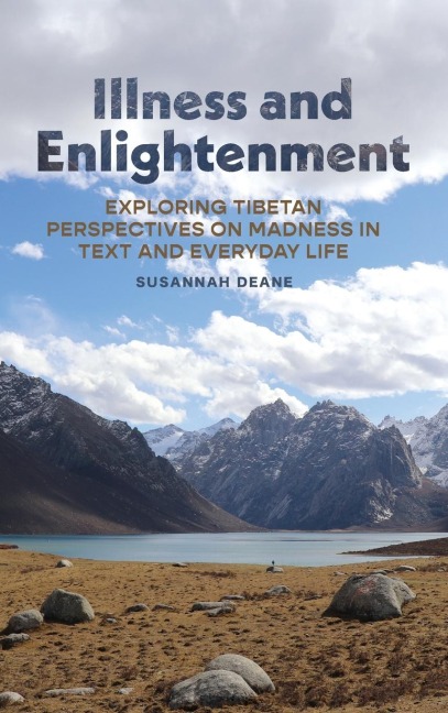 Illness and Enlightenment: Exploring Tibetan Perspectives on Madness in Text and Everyday Life