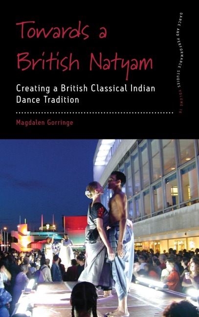 Towards a British Natyam: Creating a British Classical Indian Dance Tradition