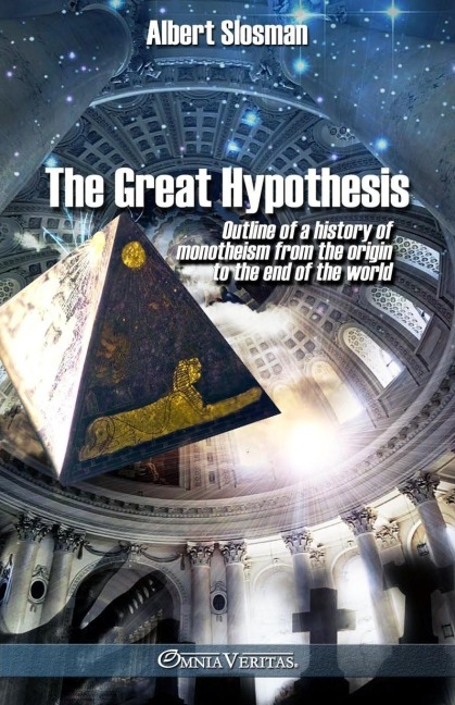 The great hypothesis: Outline of a history of monotheism from the origin to the end of the world