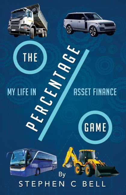 The Percentage Game: A very personal account of a long working life as I approach Fifty years in the Credit Finance Industry