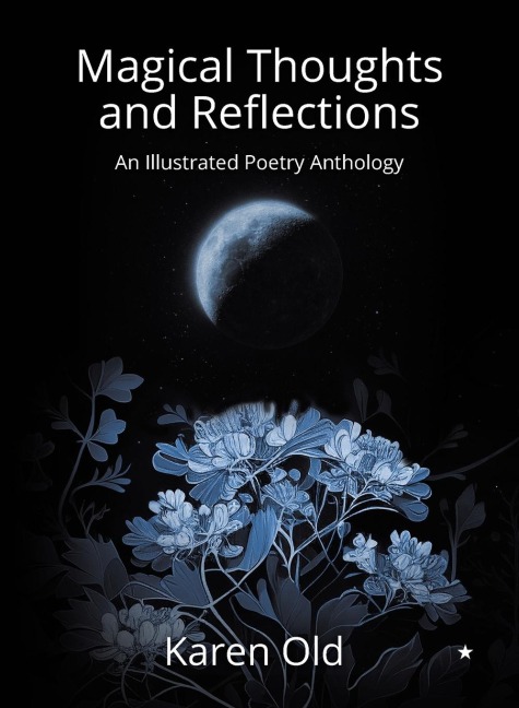 Magical Thoughts and Reflections: An Illustrated Poetry Anthology