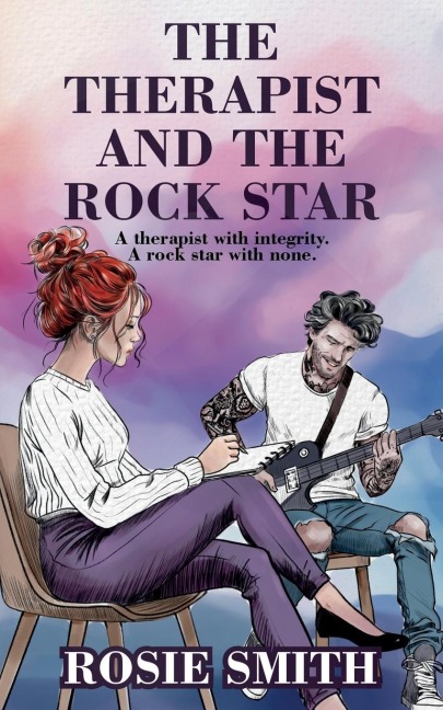 The Therapist and the Rock Star: A therapist with integrity. A rock star with none.