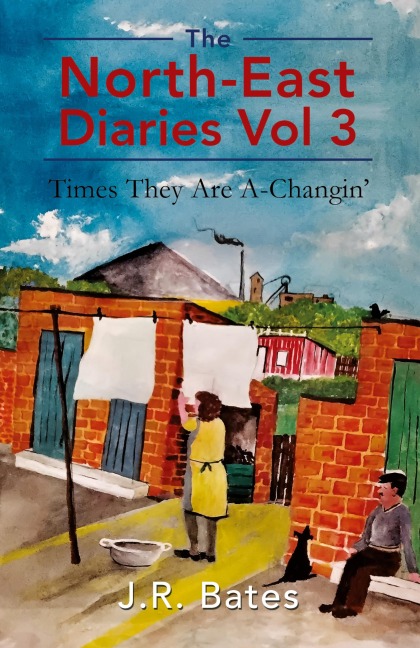 The North-East Diaries Vol 3: Times They Are A-Changin