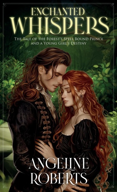 Enchanted Whispers: The Tale of the Forests Spell Bound Prince and a Young Girls Destiny