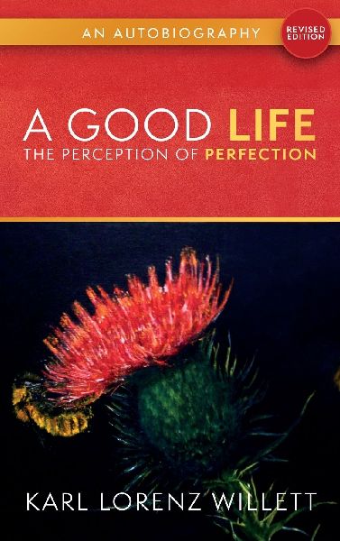 A Good Life: The Perception of Perfection: An Autobiography (Revised Edition)
