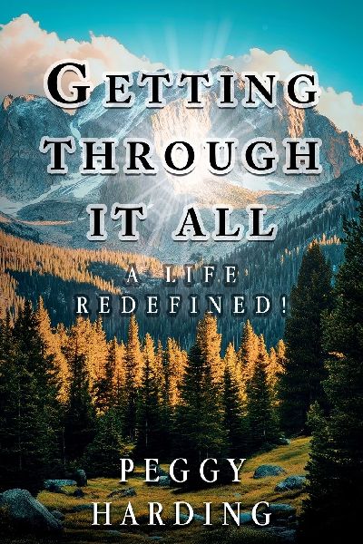 Getting Through It All: A Life Redefined!