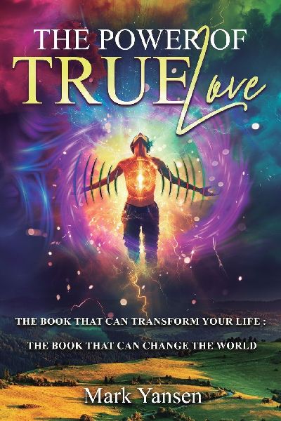 The Power of TrueLove: The Book That Can Transform Your Life : The Book That Can Change The World