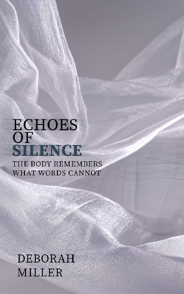 Echoes of Silence: The Body Remembers What Words Cannot