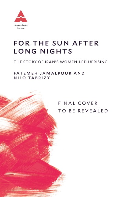 For the Sun After Long Nights: The Story of Iran's Women-led Uprising
