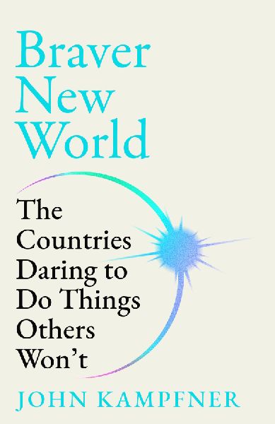 Braver New World: A stunning dose of optimism Alastair Campbell
