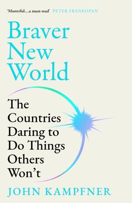 Braver New World: The Countries Daring to Do Things Others Wont
