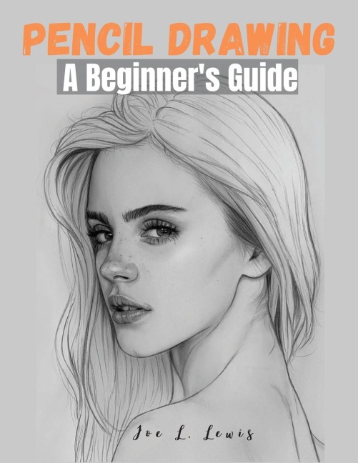Pencil Drawing: A Beginners Guide