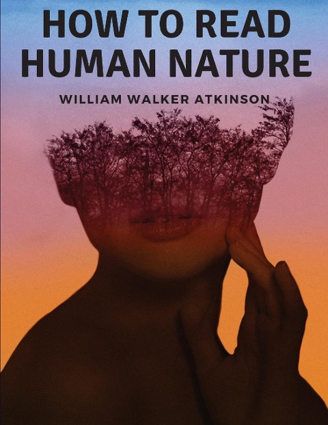 How to Read Human Nature: Its Inner States and Outer Forms
