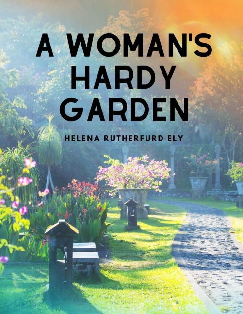 A Womans Hardy Garden