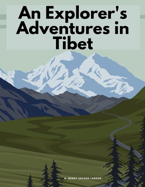 An Explorers Adventures in Tibet