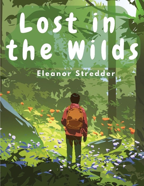 Lost in the Wilds: Childrens Adventure Stories