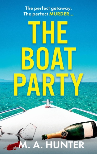 The Boat Party: A completely addictive, gripping psychological thriller from M.A. Hunter