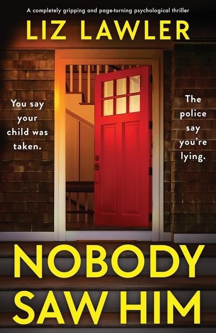 Nobody Saw Him: A completely gripping and page-turning psychological thriller