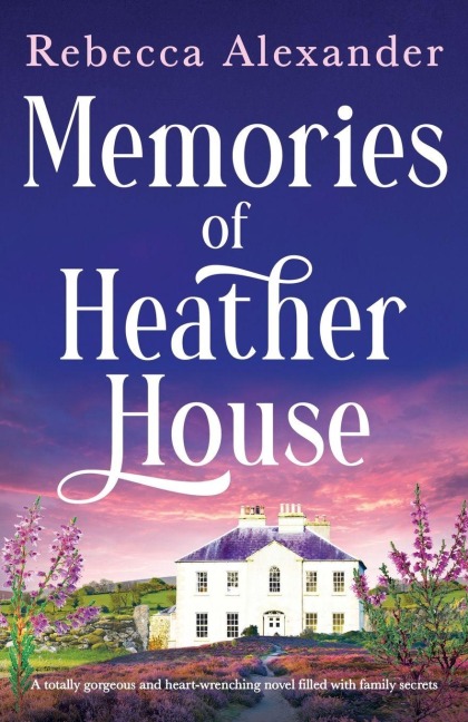 Memories of Heather House: A totally gorgeous and heart-wrenching novel filled with family secrets