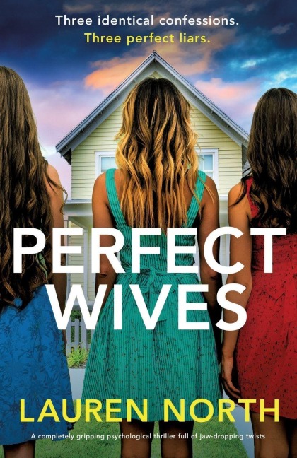 Perfect Wives: A completely gripping psychological thriller full of jaw-dropping twists