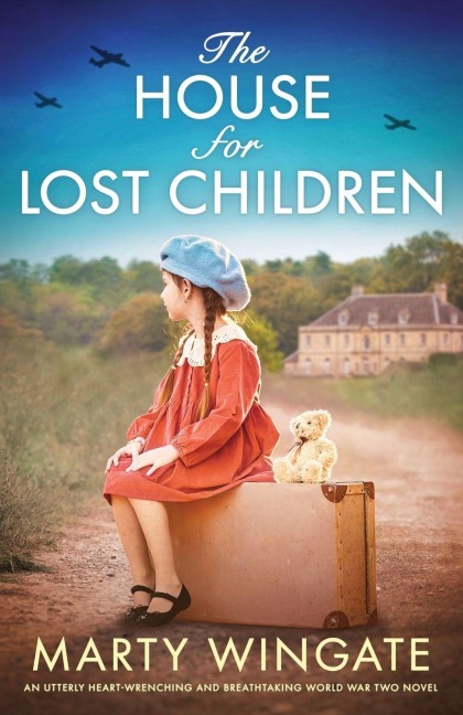 The House for Lost Children: An utterly heart-wrenching and breathtaking World War Two novel
