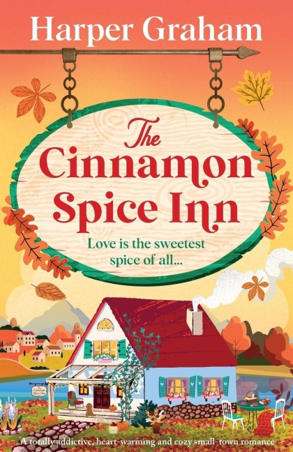 The Cinnamon Spice Inn: A totally addictive, heart-warming and cozy small-town romance