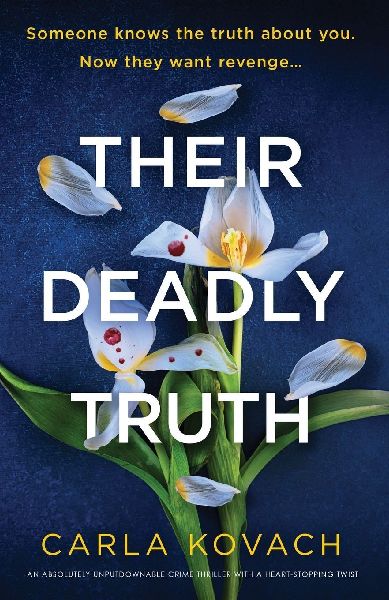 Their Deadly Truth: An absolutely unputdownable crime thriller with a heart-stopping twist