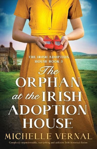 The Orphan at the Irish Adoption House: Completely unputdownable, tear-jerking and addictive Irish historical fiction