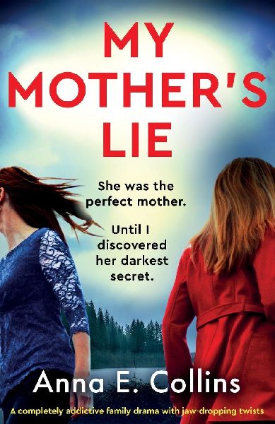 My Mothers Lie: A completely addictive family drama with jaw-dropping twists