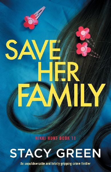 Save Her Family: An unputdownable and totally gripping crime thriller