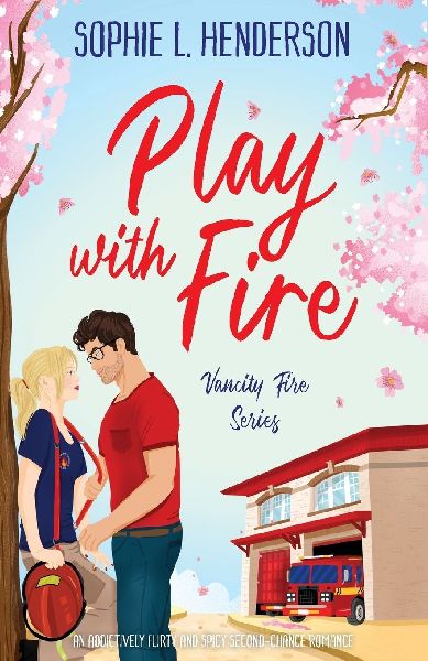 Play with Fire: An addictively flirty and spicy second-chance romance