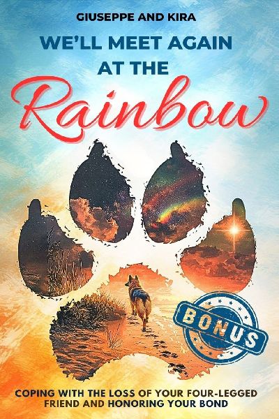 Well meet again at the rainbow: Coping with the Loss of Your Four-Legged Friend and Honoring Your Bond