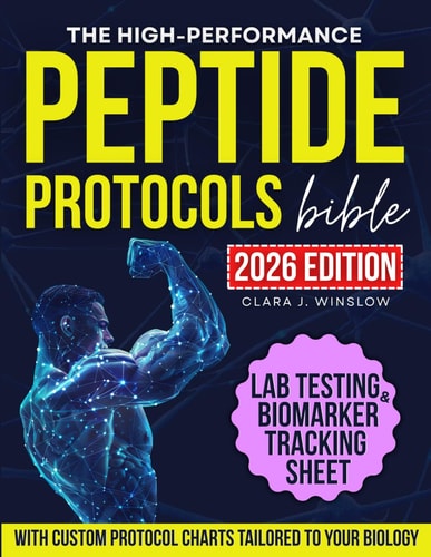 High-Performance Peptide Protocols Bible: Evidence-Based Stacks for Energy & Focus, Muscle Growth, Weight Loss, Anti-Aging, Gut Health, and Longevity — Personalized to Your Age, Biology, and Goals