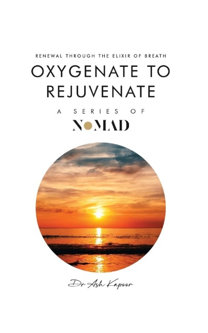 Oxygenate to Rejuvenate: Renewal Through The Elixir Of Breath