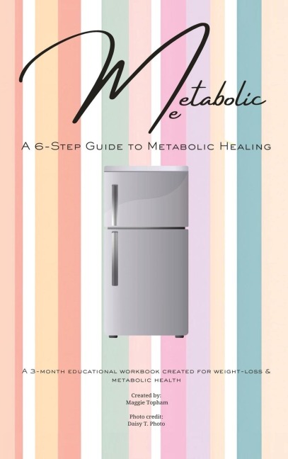 Metabolic Me: A 6-Step Guide to Metabolic Healing, A 3-Month Journey to Sustainable Weight Loss