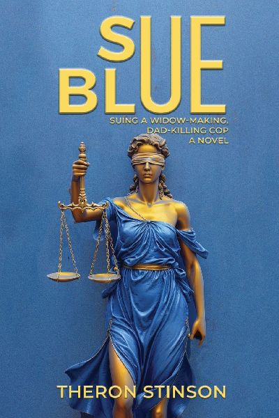 Sue Blue: Suing a Widow-Making, Dad-Killing Cop