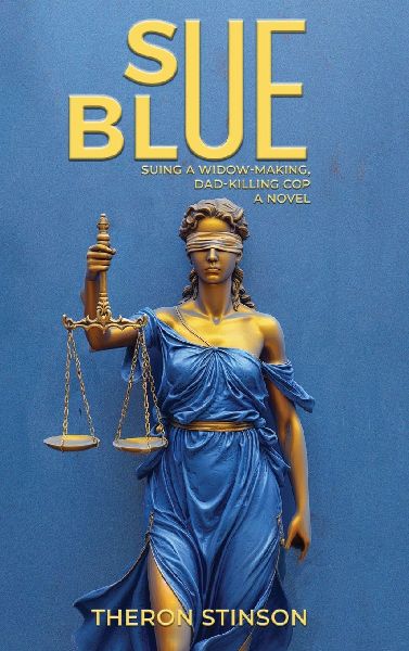 Sue Blue: Suing a Widow-Making, Dad-Killing Cop