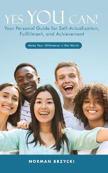Yes You Can!: Your Personal Guide for Self-Actualization, Fulfillment, and Achievement