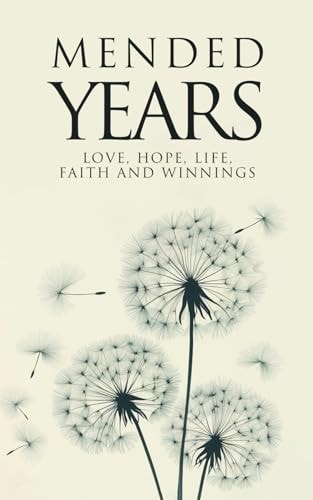 Mended Years Love, Hope, Life, Faith and Winnings
