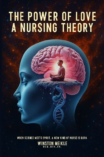THE POWER OF LOVE A NURSING THEORY: When science meets spirits, A new kind of nurse is born