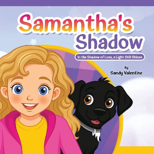 Samanthas Shadow: In the Shadow of Loss, a Light Still Shines