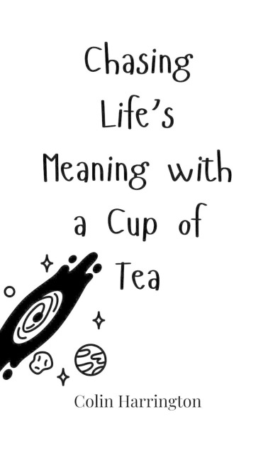 Chasing Lifes Meaning with a Cup of Tea