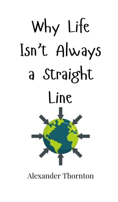 Why Life Isnt Always a Straight Line