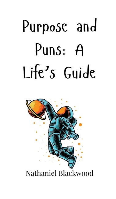 Purpose and Puns: A Lifes Guide