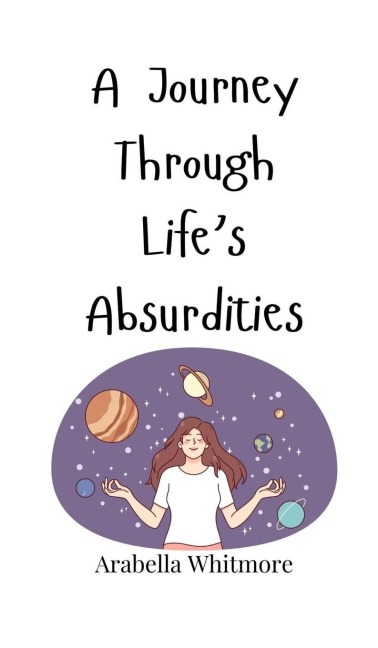 A Journey Through Lifes Absurdities