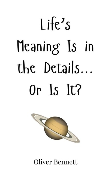 Lifes Meaning Is in the Details... Or Is It?